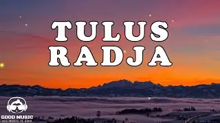 TULUS   RADJA │ LIRIK