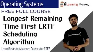 Longest Remaining Time First LRTF Scheduling Algorithm || Lesson 21 || Operating Systems ||