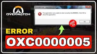 Overwatch: Fix the Application Was Unable to Start Correctly (0xc0000005) | Fix Error 0xc0000005