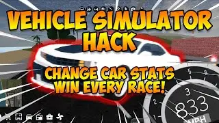 [NEW 2020!] 😱 VEHICLE SIMULATOR HACK 😱 | CHANGE CAR STATS, UNLIMITED SPEED! | VERY OP!