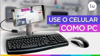 Use o celular como PC