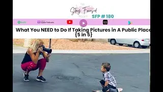 SFP 180 What You NEED to Do If Taking Pictures in A Public Place {5 in 5}EDIT