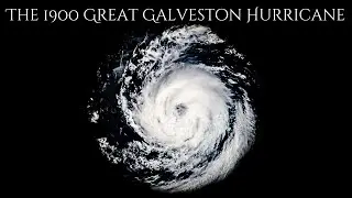 The Deadliest Hurricane in U.S. History | The 1900 Galveston Tragedy