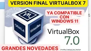 ⚡NUEVA VERSION ⚡ DE VIRTUALBOX 7 FINAL -  ✅GRANDES NOVEDADES Y COMO ACTUALIZAR ✅