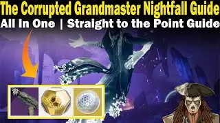 Destiny 2 | The Corrupted Grandmaster Nightfall Guide | FAST & EASY to follow Guide