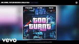 Jim Jones, Taylor Ricard, Dilla illa - Too Turnt (Official Audio)