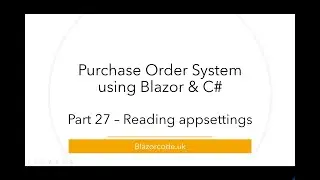 Reading appsettings.json - Blazor Purchase Orders - Part 27