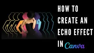 How to Create an Echo Effect in Canva