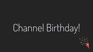 Channel Birthday! [4K]