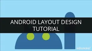 Android Layout Design Tutorial | Android Application Development Tutorial | Edureka