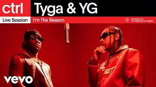 Tyga, YG - I'm Tha Reason (Live Session) | Vevo ctrl