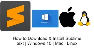 How to Download & Install Sublime text | Windows 10 | Mac | Linux