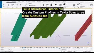 Tekla Structures Tutorial 13- Create Custom Profiles in Tekla Structures from AutoCad file