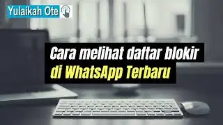 Cara melihat kontak yang kita blokir di whatsapp terbaru