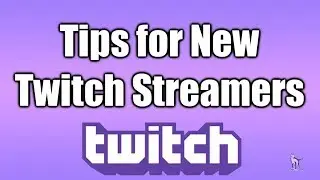 Tips For New Twitch Streamers (Twitch Tips)