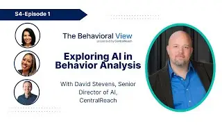 The Behavioral View Episode 4.1: Exploring AI in Behavior Analysis with David Stevens