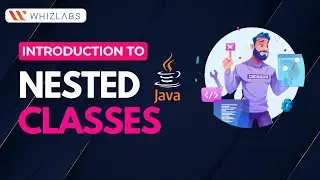 Understanding Nested Classes in Java: A Beginners Guide | Advanced Java Course | Whizlabs