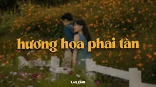 Hương Hoa Phai Tàn - H2K x KProx「Lo - Fi Ver.」 / Audio Lyrics Video