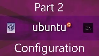 Setting up Ubuntu 16.04 in Oracle VM Virtual Box - Part 2 - Configuration