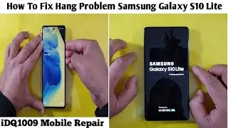 How To Fix Hang Problem Samsung Galaxy S10 Lite 100% Working idq1009.official