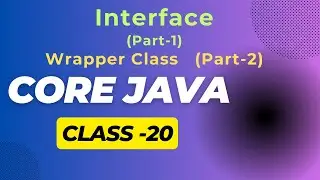 Core Java Class-20 Wrapper Class Part-2  Interface Part-1