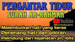 Bacaan Al Quran Pengantar Tidur Surat Ar Rahman Merdu Penenang Hati & Pikiran