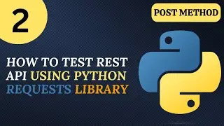 Python Requests Library tutorial 2 | How to Test Rest API | Post Method