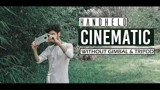 HOW TO SHOOT CINEMATIC VIDEO HANDHELD WITHOUT GIMBAL & TRIPOD ONLY WITH MOBILE CAMERA IN HINDI