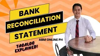 BANK RECONCILIATION STATEMENT (Explained in Tagalog by RDS)