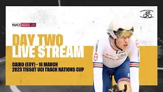 LIVE - Day Two Cairo (EGY) | 2023 Tissot UCI Track Cycling Nations Cup