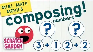 Composing Numbers & Decomposing Numbers! | Mini Math Movies | Scratch Garden