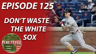 Episode 125 - A White Sox Sweep Could Save the Season