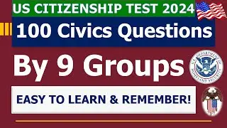 100 Civics Questions 2024 by 9 GROUPS for the US Citizenship Interview (2X, Easy to learn, remember)