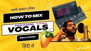 How To Mix Vocals Like Bollywood (Fl Studio Stock Plugins) - Fl Studio With Kurfaat