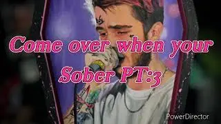 Come Over When Your Sober PT:3