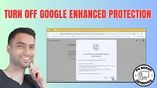 How to Turn Off Enhanced Protection on Google