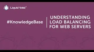 Understanding Load Balancing for Web Servers