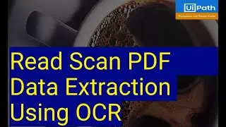 Read Scan PDF and extract data with OCR UiPath