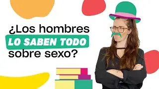 ¿Ser hombre te convierte en experto del sexo?
