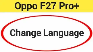 Oppo F27 Pro+ 5G me language kaise change kare, how to change language