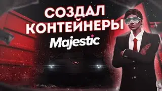 СОЗДАЛ КОНТЕЙНЕРЫ на MAJESTIC RP