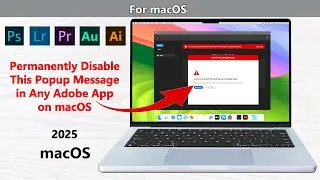 2025 Remove 'This App Has Been Disabled' Popup in Adobe Software on macOS