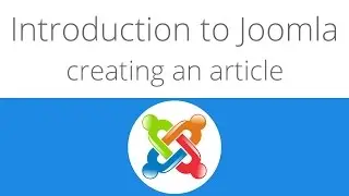 Joomla for beginners tutorial 3 - Creating an article