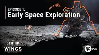 Early Space Exploration | Behind the Wings on PBS