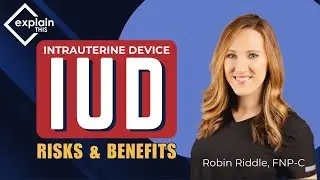 IUD | Explain This w/ Robin Riddle FNP-C