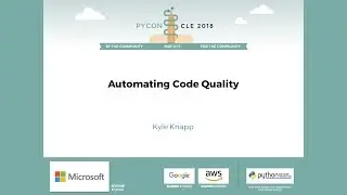 Kyle Knapp - Automating Code Quality - PyCon 2018