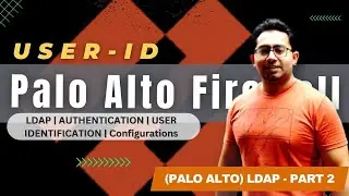 [Lab 10] LDAP in Palo Alto: USER-ID configuration(Part -2) | LDAP, Authentication profile |  [HINDI]