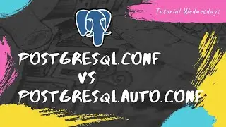 Tutorial 20-Difference between postgresql.conf and postgresql.auto.conf