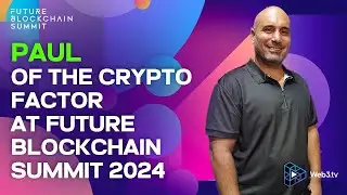 Paul Democritou, Content Creator at The Crypto Factor at Future Blockchain Summit 2024