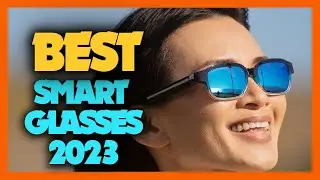 Top 10 Best Smart Glasses Under $200 in 2023